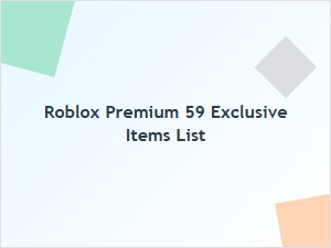 Roblox Premium 59 Exclusive Items List
