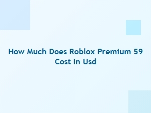 How Much Does Roblox Premium 59 Cost in Usd?