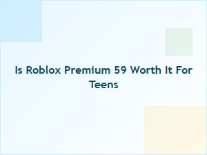 Is Roblox Premium $5.99 Worth It for Teens?