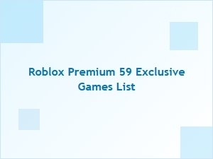Roblox Premium 59 Exclusive Games List