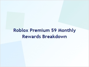 Roblox Premium $59 Monthly Rewards Breakdown