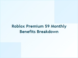 Roblox Premium $59 Monthly Benefits Breakdown